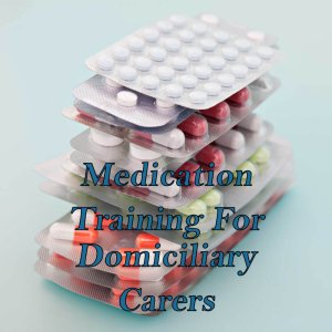 Medication training for domiciliary care